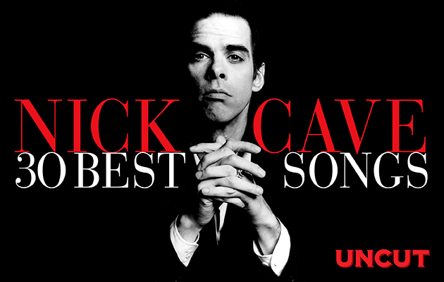 Asien Lam ben Nick Cave's 30 best songs - UNCUT